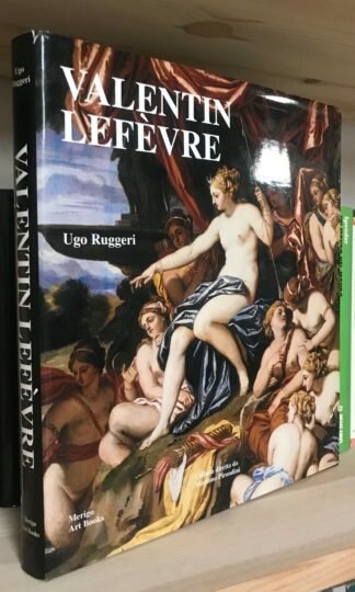 Ugo Ruggeri Valentin Lefèvre dipinti disegni incisioni Merigo Art Books 2001