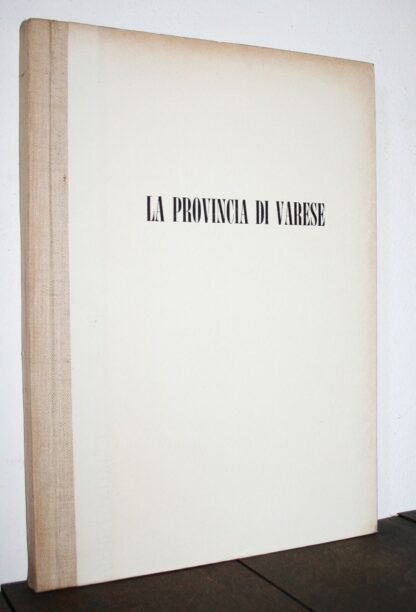 La provincia di Varese 25 anni celebrazioni del 25° della provincia 1952