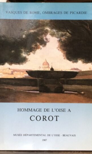 Vasques de Rome ombrages de Picardie Hommage de l'Oise a Corot 1987