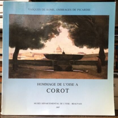 Vasques de Rome ombrages de Picardie Hommage de l'Oise a Corot 1987