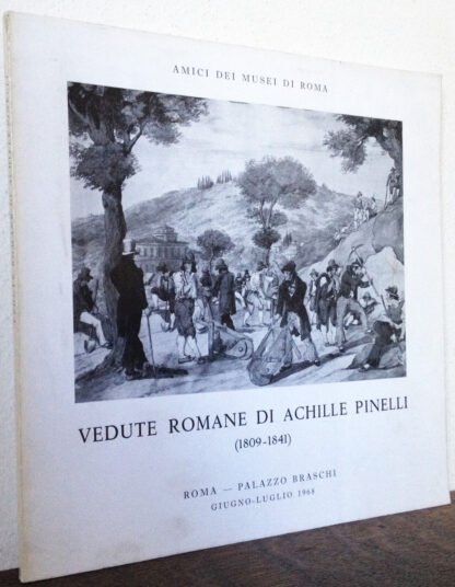 Vedute romane di Achille Pinelli (1809-1841) Roma Palazzo Braschi 1968