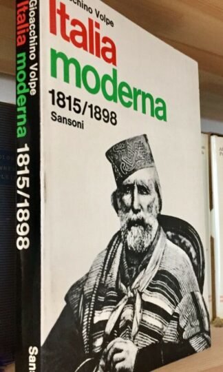 Gioacchino Volpe Italia moderna 1815/1898  vol. I Sansoni seconda ed riveduta 1973