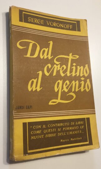 Serge Voronoff Dal cretino al genio Jandi Sapi prima ed. 1948