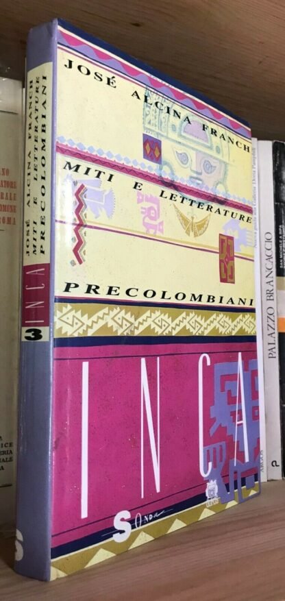 José Alcina Franch Miti e letterature precolombiani Inca Sonda 1992 Vol. 3