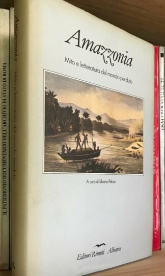 Amazzonia Mito e letteratura del mondo perduto a cura S. Peloso Ed. Riuniti 1988