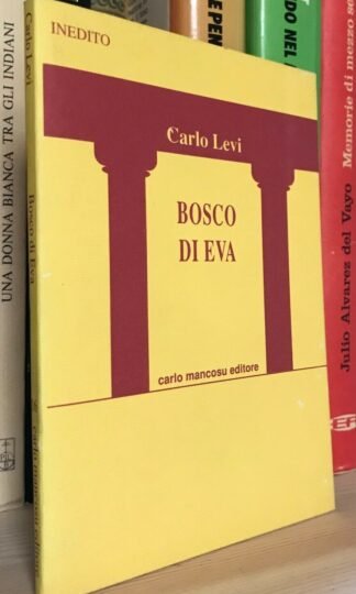 Carlo Levi Bosco di Eva Poesie inedite Mancosu Editore 1993