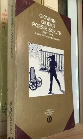 Giovanni Giudici Poesie scelte 1957-1974 a cura F. Bandini Oscar Mondadori 1975