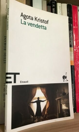 Agota Kristof La vendetta Einaudi ET 2009