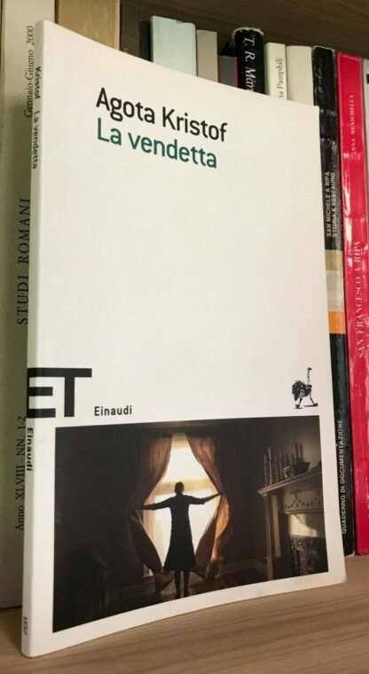 Agota Kristof La vendetta Einaudi ET 2009