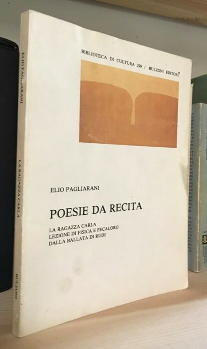 Elio Pagliarani Poesie da recita La ragazza Carla Lezione di fisica Bulzoni 1985