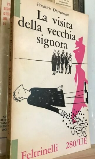 Friedrich Dürrenmatt La visita della vecchia signora Feltrinelli 1959