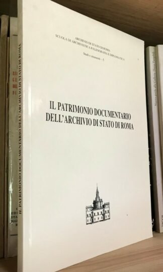 Il Patrimonio documentario dell'Archivio di Stato di Roma Studi e Strumenti 1994