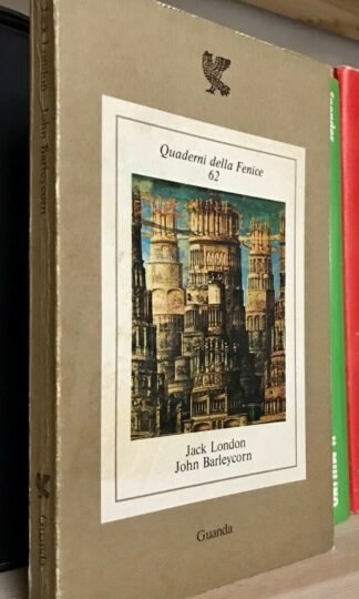 Jack London John Barleycorn Guanda quaderni delle fenice 1980 Trad. Bianciardi