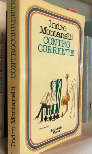 Indro Montanelli Controcorrente a cura di Marcello Staglieno Editoriale Nuova 1978