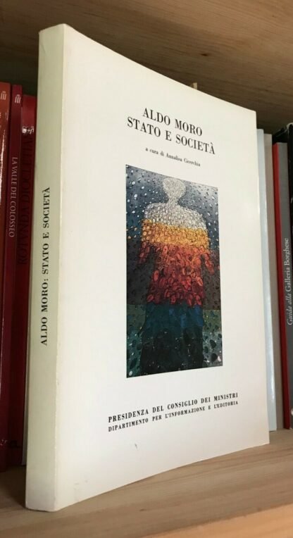 Aldo Moro Stato e società Atti del Convegno Int. a cura di A. Cicerchia 1988