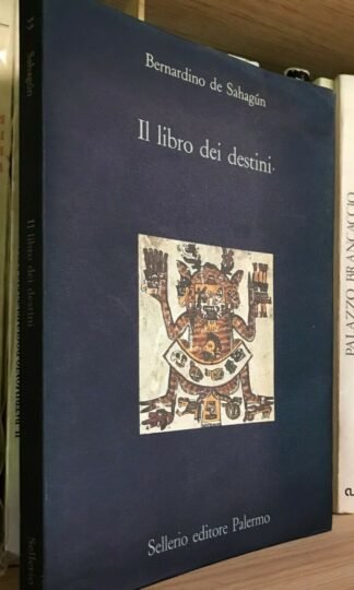 Bernardino de Sahagún Il libro dei destini Sellerio 1989 prima edizione