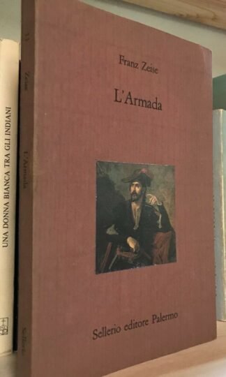 Franz Zeise L'Armada introduzione di Leonardo Sciascia Sellerio 1989 prima edizione
