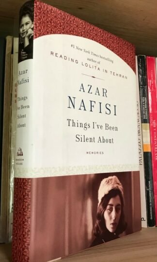 Azar Nafisi Things I've Been Silent About Memories Random House First edition