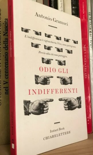 Antonio Gramsci Odio gli indifferenti Chiarelettere quarta edizione 2011