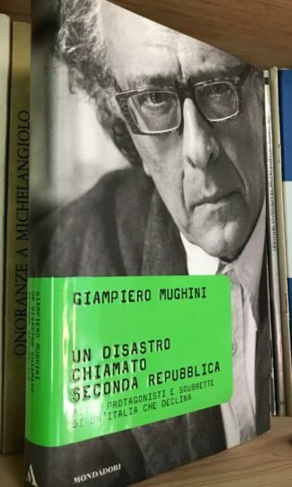 Giampiero Mughini Un disastro chiamato seconda Repubblica Mondadori 2005