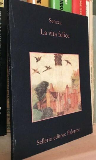 Seneca La vita felice Sellerio 2000 settima edizione