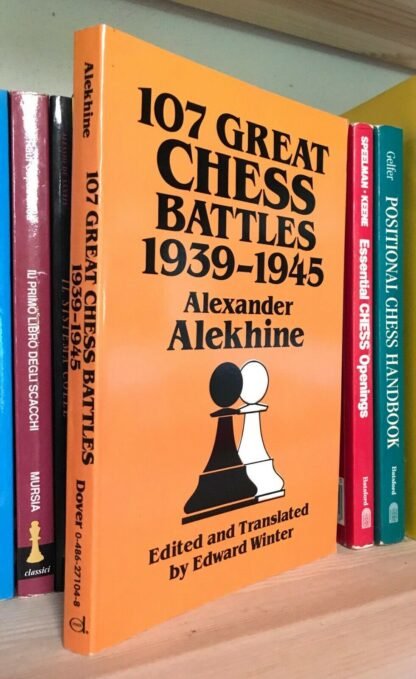 Alexander Alekhine 107 Great Chess battles 1939-1945 Dover Publications 1992