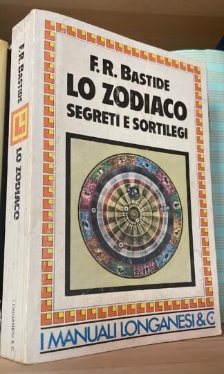 Bastide Lo Zodiaco segreti e sortilegi I manuali Longanesi & C. 1983