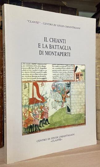 Il Chianti e la battaglia di Montaperti Centro di Studi Chiantigiani Clante 1992