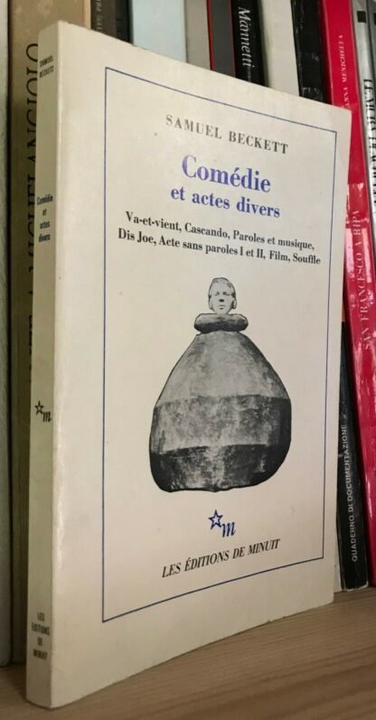 Samuel Beckett Comédie et actes divers Les éditions de Minuit
