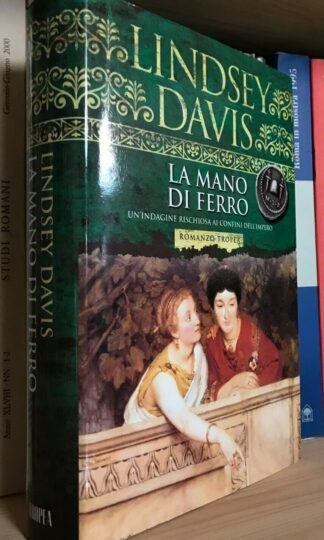 Lindsey Davis La mano di ferro Marco Tropea Editore 2002 prima edizione