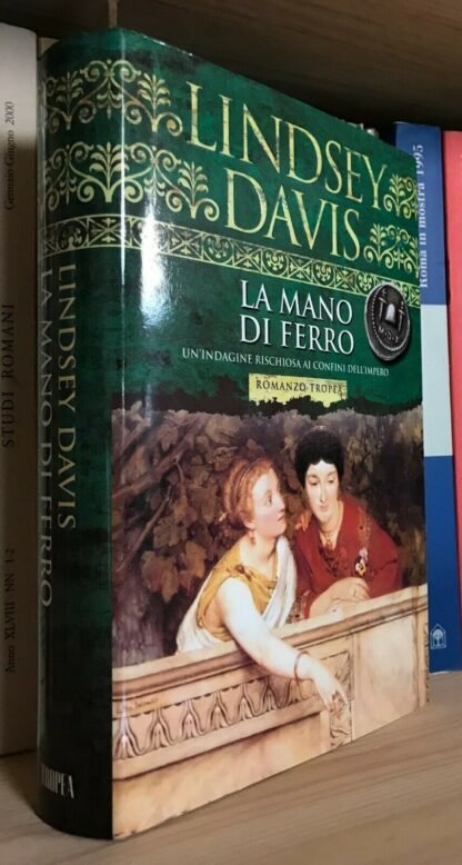 Lindsey Davis La mano di ferro Marco Tropea Editore 2002 prima edizione