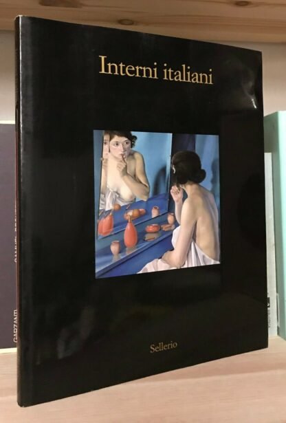 Interni Italiani Figure oggetti stanze nella pittura italiana Sellerio 2005