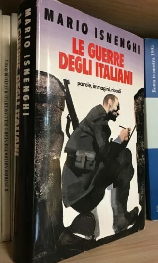Isnenghi Le guerre degli italiani parole immagini ricordi 1848-1945 CDE 1980