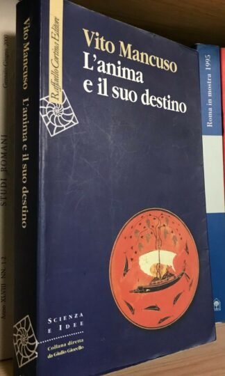 Vito Mancuso L'anima e il suo destino Raffaello Cortina 2007