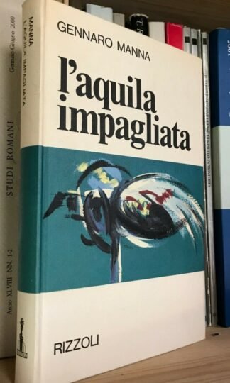 Gennaro Manna l'aquila impagliata Rizzoli prima edizione 1967