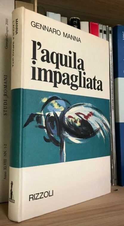 Gennaro Manna l'aquila impagliata Rizzoli prima edizione 1967