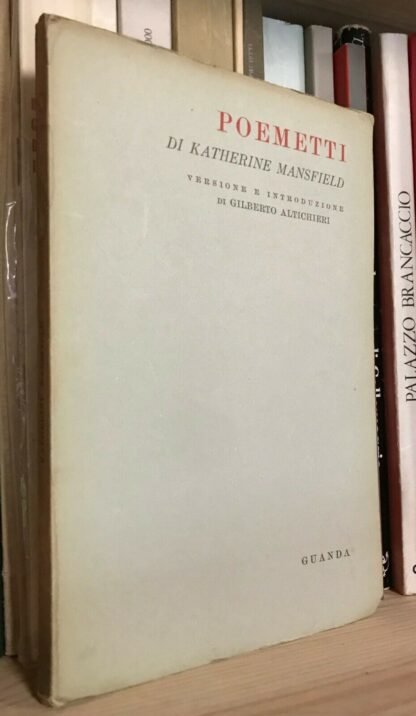 Poemetti di Katherine Mansfield versione di Gilberto Altichieri Guanda Fenice 1940