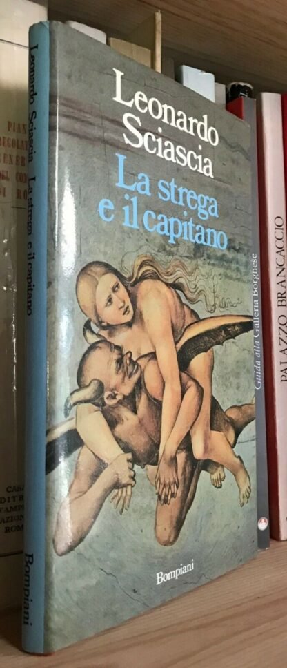 Leonardo Sciascia La strega e il capitano Bompiani 1986 prima edizione