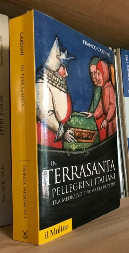 Cardini In Terrasanta pellegrini italiani tra medioevo e età moderna Il Mulino