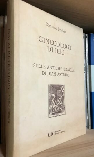 Romano Forleo Ginecologi di ieri sulle antiche tracce di Jean Astruc CIC 1986