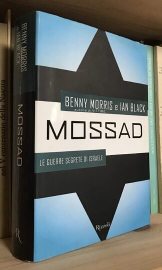 Benny Morris e Ian Black Mossad Le guerre segrete di Israele Rizzoli 2003