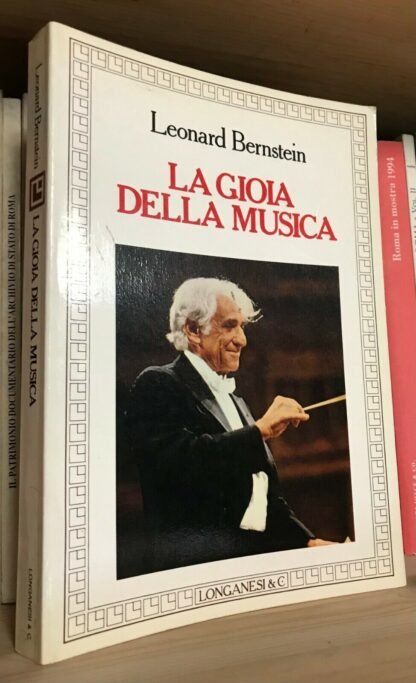 Leonard Bernstein La gioia della musica Longanesi & C 1982