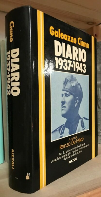 Galeazzo Ciano Diario 1937-1943 Renzo De Felice Rizzoli 1980