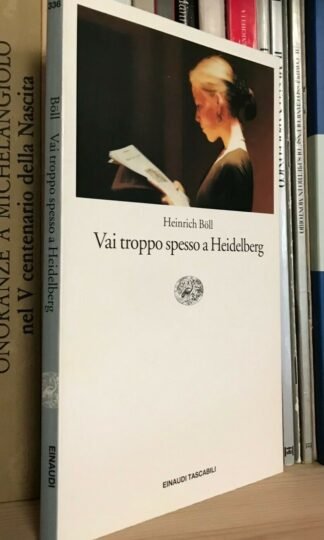 Heinrich Böll Vai troppo spesso a Heidelberg Einaudi Tascabili 1996