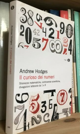 Andrew Hodges Il curioso dei numeri stranezze matematiche oscar saggi 2012