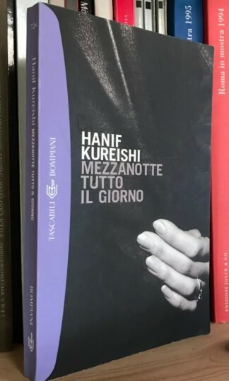 Hanif Kureishi Mezzanotte tutto il giorno Bompiani I grandi tascabili 2001