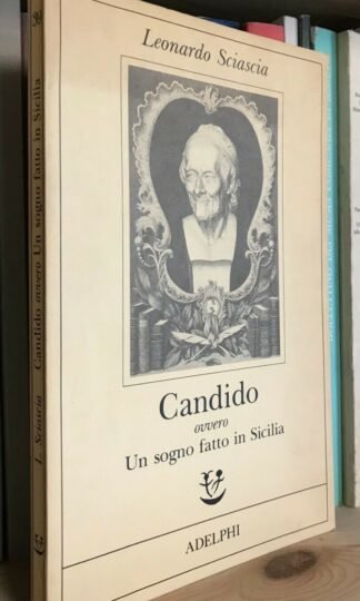 Leonardo Sciascia Candido ovvero Un sogno fatto in Sicilia Adelphi 1992