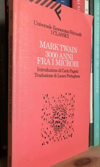 Mark Twain 3000 anni fra i microbi Feltrinelli UE 1996