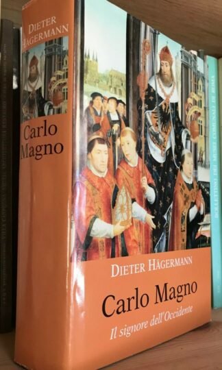 Dieter Hagermann Carlo Magno Il Signore dell'Occidente Mondolibri 2005