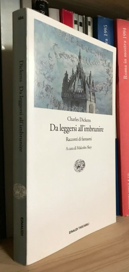 Dickens Da leggersi all'imbrunire Racconti di fantasmi a cura di Malcolm Skey Einaudi 1997
